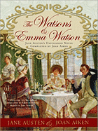 The Watsons and Emma Watson: Jane Austen's Unfinished Novel Completed by Joan Aiken - Aiken, Joan, and Austen, Jane