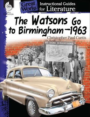 The Watsons Go to Birmingham-1963: An Instructional Guide for Literature - Barchers, Suzanne I