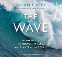 The Wave: In Pursuit of the Rogues, Freaks and Giants of the Ocean - Casey, Susan, and Potter, Kirsten (Read by)