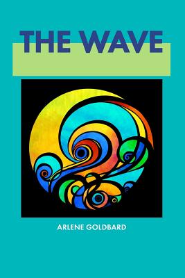 The Wave - Goldbard, Arlene