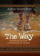 The Way: 40 Days of Reflection: Walking in the Footsteps of Jesus