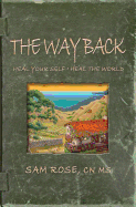 The Way Back: Heal Your Self, Heal the World