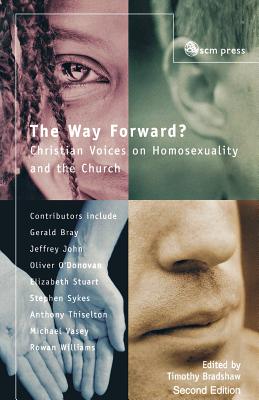 The Way Forward: Christian Voices on Homosexuality and the Church - Bradshaw, Timothy (Editor)