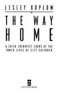 The Way Home: 2a Child Therapist Looks at the Inner Lives of City Children - Koplow, Lesley