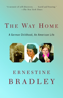 The Way Home: A German Childhood, an American Life - Bradley, Ernestine