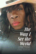 The Way "I" See the World: A Real Woman