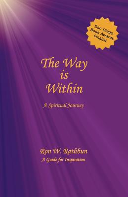 The Way Is Within: A Spiritual Journey - Rathbun, Ron W