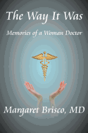 The Way It Was: Memories of a Woman Doctor