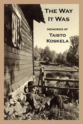 The Way It Was: Memories of Taisto Koskela - Compton, David (Editor)