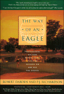 The Way of an Eagle - Darden, Robert, and Richardson, P J, and Darden, Bob