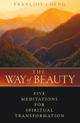 The Way of Beauty: Five Meditations for Spiritual Transformation - Cheng, Franois