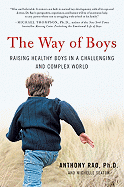 The Way of Boys: Raising Healthy Boys in a Challenging and Complex World