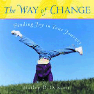 The Way of Change: Finding Joy in the Journey - Klein, Hailey D D