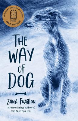 The Way of Dog: Shortlisted for the 2023 CBCA Book of the Year: Younger Readers - Fraillon, Zana