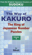 The Way of Kakuro: The King of Japanese Number Puzzles Volume 1