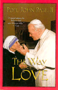 The Way of Love - John Paul II, Pope, and Pope John Paul, II, and Paul, Pope John II