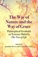 The Way of Nature and the Way of Grace: Philosophical Footholds on Terrence Malick's the Tree of Life