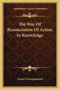 The Way Of Renunciation Of Action In Knowledge