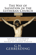 The Way of Salvation in the Lutheran Church: By G.H. Gerberding