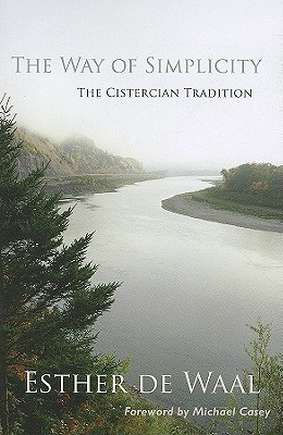 The Way of Simplicity: The Cistercian Tradition Volume 31 - De Waal, Esther