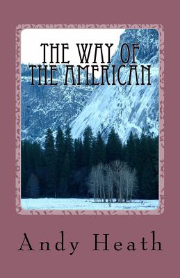 The Way of the American - Heath, Andy