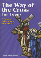 The Way of the Cross for Teens: Walking with Jesus to Calvary