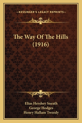 The Way of the Hills (1916) - Sneath, Elias Hershey, and Hodges, George, and Tweedy, Henry Hallam