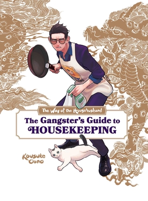 The Way of the Househusband: The Gangster's Guide to Housekeeping - Oono, Kousuke (Creator), and Ulster, Laurie, and Rosenthal, Victoria