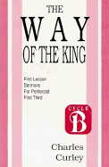The Way of the King: Sermons for Pentecost (First Third): Cycle B First Lesson Texts