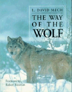 The Way of the Wolf - Mech, L David, and Mech, David, and Bateman, Robert (Foreword by)