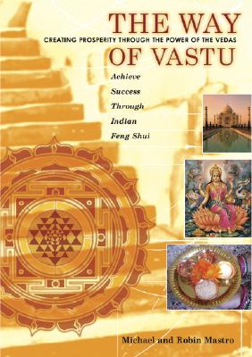 The Way of Vastu: Creating Prosperity Through the Power of the Vedas - Mastro, Robin, and Mastro, Michael