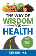 The Way of Wisdom for Health: Optimism, Kindness, Motivation, Movement, Nutrition, Stress Control and 17 Wise Ways to Outsmart Diabetes on a Daily Basis
