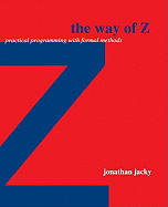 The Way of Z: Practical Programming with Formal Methods