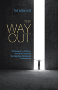 The Way Out: Christianity, Politics, and the Future of the African-American Community