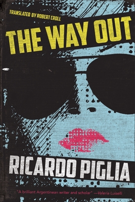 The Way Out - Piglia, Ricardo, and Croll, Robert (Translated by)