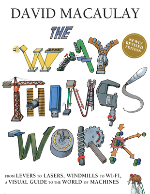 The Way Things Work: Newly Revised Edition - Macaulay, David