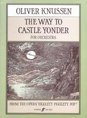 The Way to Castle Yonder: Full Score - Knussen, Oliver (Composer)