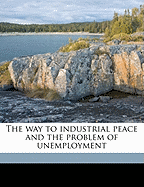 The Way to Industrial Peace and the Problem of Unemployment