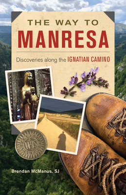 The Way to Manresa: Discoveries Along the Ignatian Camino - McManus Sj, Brendan