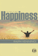 The Way to True Happiness - Venning, Ralph