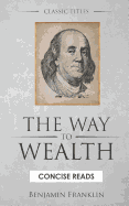 The Way to Wealth: And a Plan by Which Every Man May Pay His Taxes.
