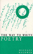 The Way to Write Poetry - Baldwin, Michael