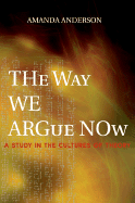 The Way We Argue Now: A Study in the Cultures of Theory