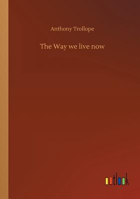 The Way we live now - Trollope, Anthony