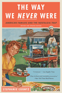 The Way We Never Were: American Families and the Nostalgia Trap (Revised)