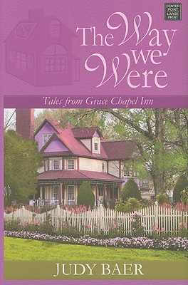 The Way We Were: Tales from Grace Chapel Inn - Baer, Judy