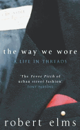 The Way We Wore: A Life in Threads