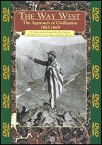 The Way West: The Approach of Civilization, 1865-1869 - Ric Burns
