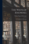 The Ways of Knowing: or, The Methods of Philosophy