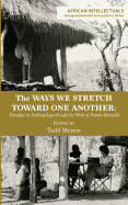 The Ways We Stretch Toward One Another: Thoughts on Anthropology Through the Work of Pamela Reynolds